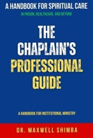 The Chaplain's Professional Guide: A Handbook for Institutional Ministry B0FVGC29S7 Book Cover