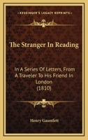 The Stranger In Reading: In A Series Of Letters, From A Traveler To His Friend In London 112093141X Book Cover