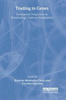 Trading in Genes: Development Perspectives on Biotechnology, Trade and Sustainability 184407028X Book Cover