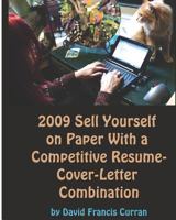 2009 SELL YOURSELF ON PAPER WITH A COMPETITIVE RÉSUMÉ-COVER-LETTER COMBINATION: The ultimate guide to getting a job! 1881417344 Book Cover