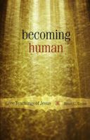 Becoming Human: Core Teachings of Jesus 1561012572 Book Cover