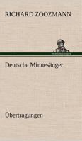 Deutsche Minnesanger. Ubertragungen 3842494637 Book Cover
