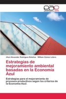 Estrategias de mejoramiento ambiental basadas en la Economía Azul: Estrategias para el mejoramiento de procesos productivos según los criterios de la Economía Azul. 3330099062 Book Cover