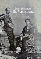 Letters from St Petersburg: A Siamese Prince at the Court of the Last Tsar 6167339589 Book Cover