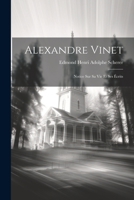 Alexandre Vinet: Notice Sur Sa Vie Et Ses Écrits 1022695347 Book Cover
