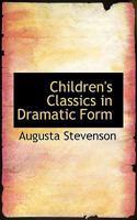 Children's Classics in Dramatic Form 0469012196 Book Cover