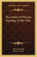 The Letters of Warren Hastings to His Wife 1016399618 Book Cover