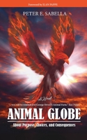 Animal Globe: A Novel about Purpose, Choices and Consequences B0BRDFGSK4 Book Cover