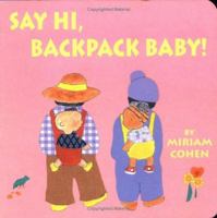 Say Hi, Backpack Baby! (Backpack Baby Story Ser) 1887734821 Book Cover