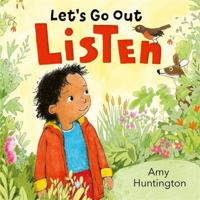 Let's Go Out: Listen: A mindful board book encouraging appreciation of nature 1787419193 Book Cover