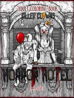 Adult Coloring Book Horror Hotel: Killer Clowns 1943684979 Book Cover