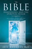 The Bible, Dimensions, and the Spiritual Realm 1734717009 Book Cover