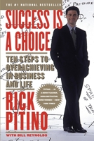 Success Is a Choice: Ten Steps to Overachieving in Business and Life 0767901320 Book Cover
