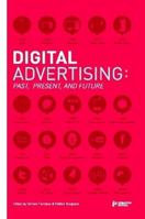 Digital Advertising: Past, Present, and Future 0956608302 Book Cover