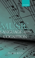 Music, Language, and Cognition: And Other Essays in the Aesthetics of Music 0199217653 Book Cover