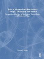 Atlas of Medieval and Renaissance Thought, Philosophy and Science: Overviews and Surveys in the Form of Charts, Tables and Conceptual Maps 1041216653 Book Cover
