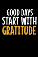 Good Days Start With Gratitude: A 52 Week Guide To Cultivate An Attitude Of Gratitude Journal : Positive Diary For Inspiration & Motivation 1671987926 Book Cover