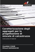 Caratterizzazione degli aggregati per la progettazione di miscele di calcestruzzo 6207330951 Book Cover