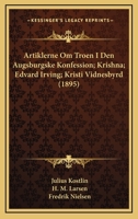 Artiklerne Om Troen I Den Augsburgske Konfession; Krishna; Edvard Irving; Kristi Vidnesbyrd (1895) 1160796661 Book Cover