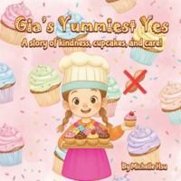 Gia's Yummiest Yes: A story of kindness, cupcakes, and care! B0G52D9VWS Book Cover