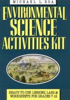 Environmental Science Activities Kit/Ready-To-Use Lessons, Labs & Worksheets for Grades 7-12 0876283040 Book Cover