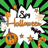 I Spy Halloween: Halloween Guessing Game For Kids Ages 2-5. Great Activity Book For Children B08JDTP9K1 Book Cover