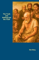 The Truth and Nothing but the Truth B0GTW9ZKFN Book Cover