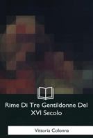 Rime Di Tre Gentildonne Del XVI Secolo 1979845921 Book Cover