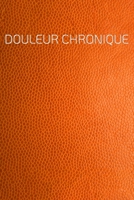 Douleur Chronique: Le compagnon de la douleur comme un journal de la douleur sur des pages pré-faites pour 90 jours-aspect cuir imprimé (French Edition) 1661263372 Book Cover