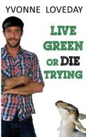 Live Green or Die Trying (Urban Farm Mystery, #1) 0990651304 Book Cover