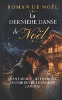 La Dernière danse de Noël: Avant minuit, ils devront choisir entre le passé et l’amour (Noël 2026 — Les Promesses de Noël) (French Edition) B0H2NHJMN2 Book Cover