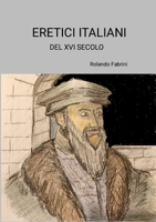 ERETICI ITALIANI DEL XVI SECOLO (Italian Edition) 144610589X Book Cover