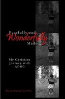 Fearfully and Wonderfully Made: My Christian Journey with ADHD 1430309636 Book Cover