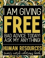 I Am Giving Free bad Advice Today: Cuss Word Coloring Book For HR (Human Resources Gift) B088B4JCNV Book Cover