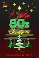 A Totally 80s Christmas 1948148366 Book Cover