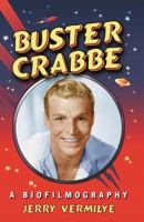 Buster Crabbe: A Biofilmography 0786436050 Book Cover