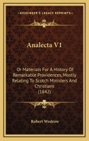 Analecta: or, Materials for a History of Remarkable Providences, mostly relating to Scotch Ministers and Christians, Volume 1 1165313529 Book Cover