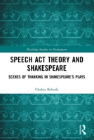 Speech ACT Theory and Shakespeare: Scenes of Thanking in Shakespeare's Plays 1032727152 Book Cover