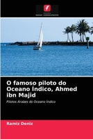 O famoso piloto do Oceano Índico, Ahmed ibn Majid: Pilotos Árabes do Oceano Índico 6203350222 Book Cover