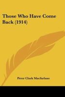 Those Who Have Come Back 1165153580 Book Cover