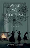 What We Consume B0GTX2C9QW Book Cover