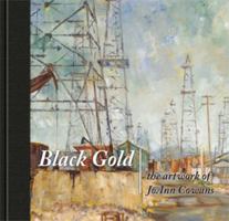 Black Gold the artworks of JoAnn Cowans 1932252193 Book Cover