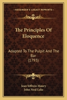 The Principles Of Eloquence: Adapted To The Pulpit And The Bar 1120039304 Book Cover
