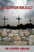 Is Calvinism Biblical? 0986037796 Book Cover