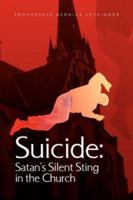 Suicide: Satan's Silent Sting in the Church 1425760538 Book Cover