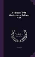 Godliness with Contentment Is Great Gain 1358834253 Book Cover