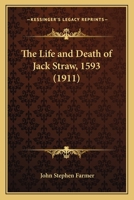 The Life and Death of Jack Straw, 1593 (1911) 0548750262 Book Cover