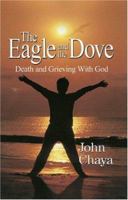 The Eagle & the Dove: Death and Grieving with God 189128228X Book Cover