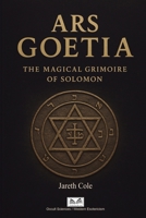 Ars Goetia: The Magical Grimoire of Solomon 6598884942 Book Cover
