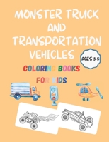 Monster Truck And Transportation Vehicles: Coloring Books For Kids Ages 3-5 B08XZ456FV Book Cover